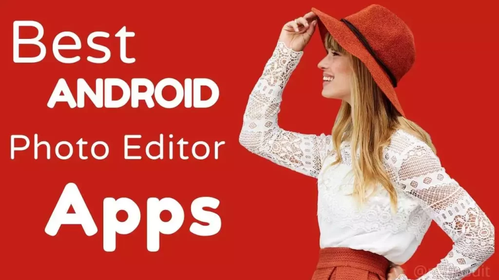 Best Photo Editing Apps For Android